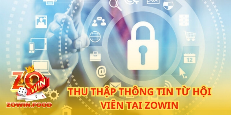 Giới Thiệu Chính Sách Bảo Mật ZOWIN Hoàn Hảo Dành Cho Hội Viên 2 Ngay từ khi đăng ký các bạn sẽ phải điền một vài thông tin